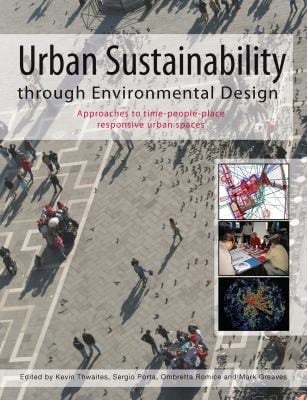 Urban Sustainability Through Environmental Design: Approaches to Time-People-Place Responsive Urban Spaces