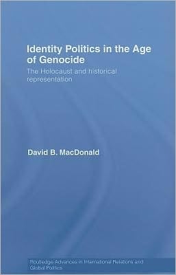 Identity politics in the age of genocide: the Holocaust and historical representation