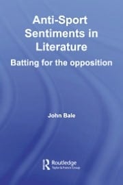 Anti-sport Sentiments In Literature: Batting For The Opposition