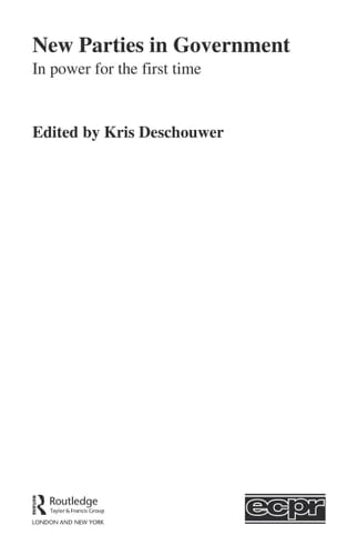 New Parties in Government: In Power for the First Time (Routledge/ECPR Studies in European Political Science)
