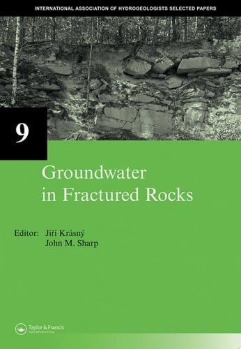 Groundwater in Fractured Rocks: IAH Selected Paper Series, Volume 9