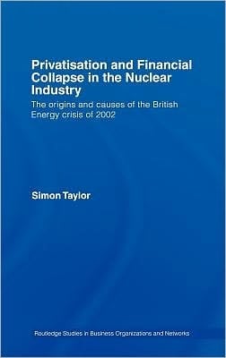 Privatisation and Financial Collapse in the Nuclear Industry: The Origins and Causes of the British Energy Crisis Of 2002