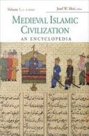 Medieval Islamic Civilization: An Encyclopedia