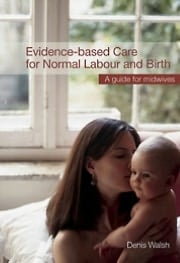 Evidence-Based Care for Normal Labour and Birth