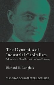 Dynamics of Industrial Capitalism: Schumpeter, Chandler, and the New Economy