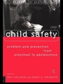 Child Safety : Problem and Prevention from Pre-School to Adolescence: A Handbook for Professionals