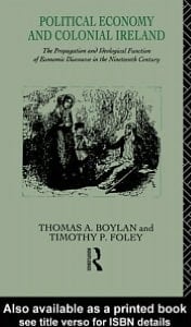 Political Economy and Colonial Ireland: The Propagation and Ideological Functions of Economic Discourse in the Nineteenth Century