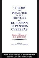 Theory and Practice in the History of European Expansion Overseas: Essays in Honour of Ronald Robinson