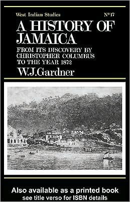 History of Jamaica: From Its Discovery by Christopher Columbus to the Year 1872