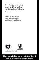 Teaching, Learning and the Curriculum in Secondary Schools A Reader