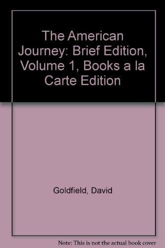The American Journey: Brief Edition, Volume 1, Books a la Carte Edition