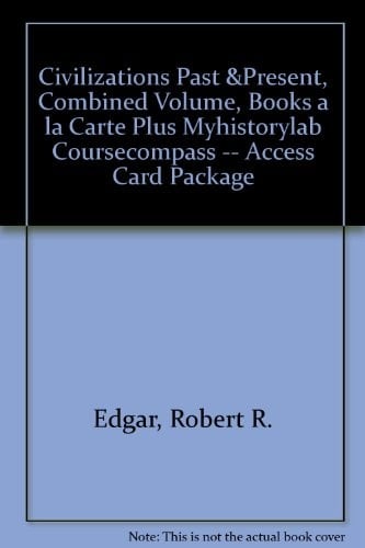Civilizations Past & Present, Combined Volume, Books a la Carte Plus MyHistoryLab CourseCompass -- Access Card Package (12th Edition)