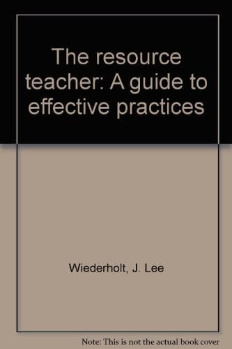 The resource teacher: A guide to effective practices