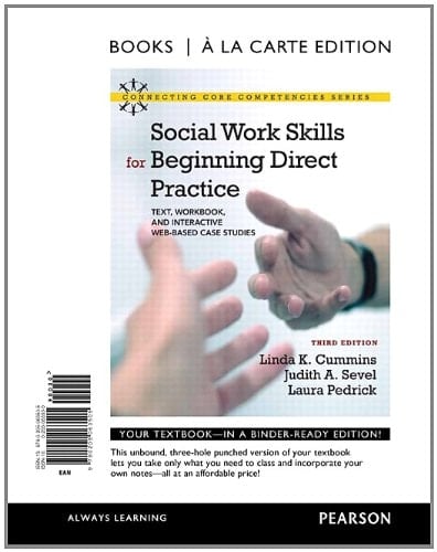 Social Work Skills for Beginning Direct Practice: Text, Workbook, and Interactive Web Based Case Studies, Books a la Carte Edition (3rd Edition)