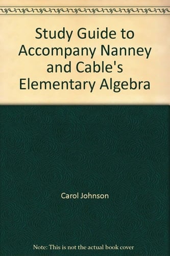 Study Guide to Accompany Nanney and Cable's Elementary Algebra