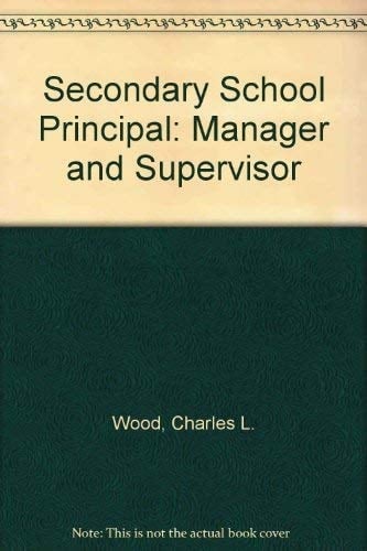 The Secondary School Principal: Manager and Supervisor