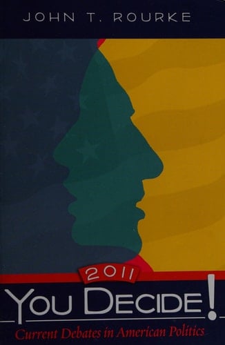 You Decide! Current Debates in American Politics, 2011 (8th Edition)