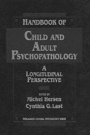 Handbook of Child and Adult Psychopathology: A Longitudinal Perspective (Pergamon General Psychology Series)