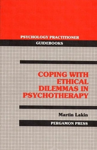 Coping With Ethical Dilemmas in Psychotherapy (PSYCHOLOGY PRACTITIONER GUIDEBOOKS)