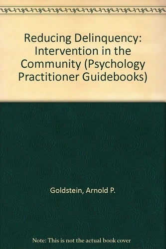 Reducing Delinquency: Intervention in the Community (Psychology Practitioner Guidebooks)