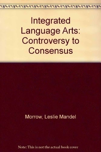 Integrated Language Arts: Controversy to Consensus