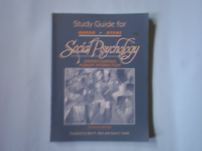Study Guide for Baron/Byrne SOCIAL PSYCHOLOGY 7th edition