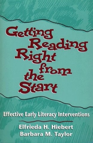 Getting Reading Right from the Start: Effective Early Literacy Interventions