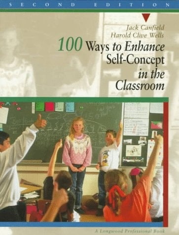 100 Ways to Enhance Self-Concept in the Classroom (2nd Edition)