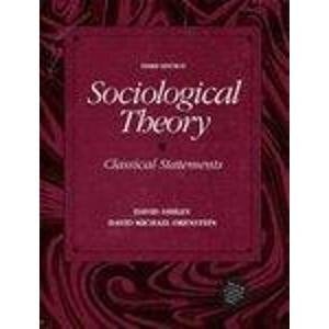 Sociological Theory: Classical Statements