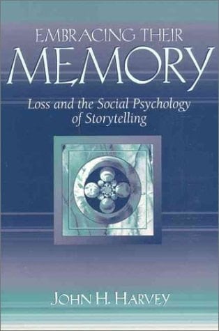 Embracing Their Memory: Loss and the Social Psychology of Storytelling