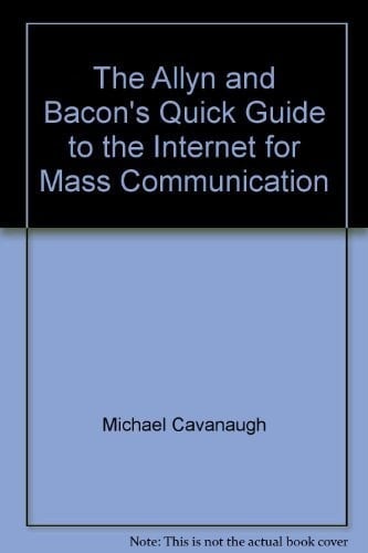The Allyn and Bacon's Quick Guide to the Internet for Mass Communication