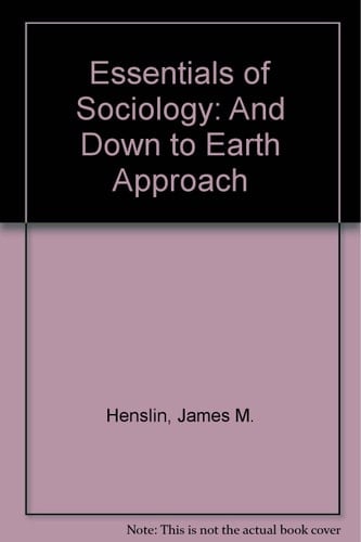 Essentials of Sociology: And Down to Earth Approach