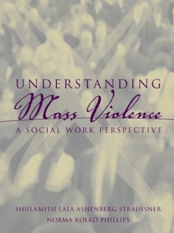 Understanding Mass Violence: A Social Work Perspective