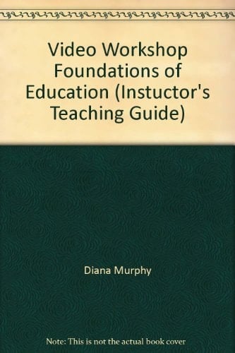 Video Workshop Foundations of Education (Instuctor's Teaching Guide)