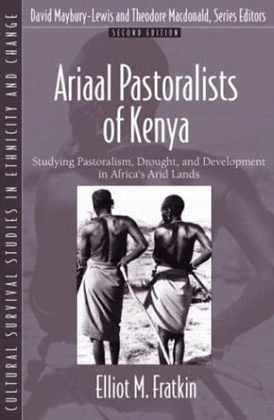 Ariaal Pastoralists of Kenya: Studying Pastoralism, Drought, and Development in Africa's Arid Lands (Part of the Cultural Survival Studies in Ethnicity and Change Series) (2nd Edition)