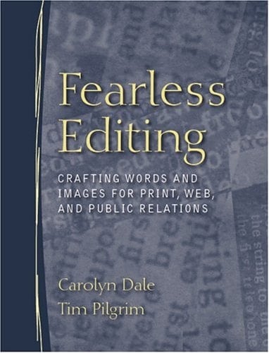 Fearless Editing: Crafting Words and Images for Print, Web, and Public Relations