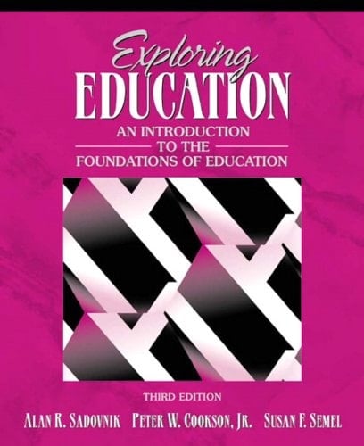 Exploring Education: An Introduction to the Foundations of Education (3rd Edition)