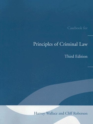 Principles of Criminal Law Casebook for Principles of Criminal Law for Principles of Criminal Law (with Built-in Study Guide)