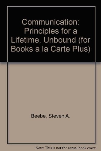 Communication: Principles for a Lifetime, Unbound (for Books a la Carte Plus) (3rd Edition)