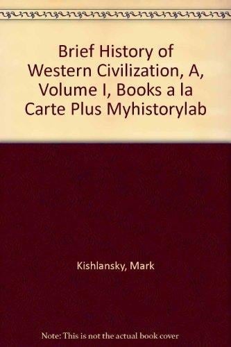 Brief History of Western Civilization, A, Volume I, Books a la Carte Plus Myhistorylab