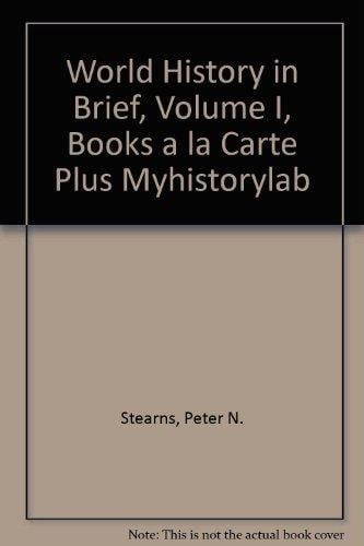 World History in Brief, Volume I, Books a la Carte Plus Myhistorylab