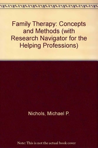 Family Therapy: Concepts and Methods With Research Navigator for the Helping Professions