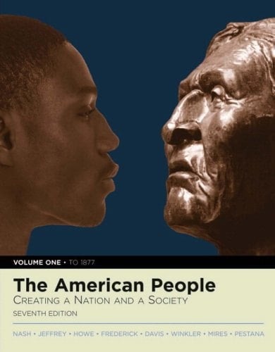 The American People: Creating a Nation and a Society: To 1877