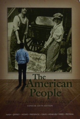 The American People: Creating a Nation and a Society, Concise Edition, Combined Volume (6th Edition)