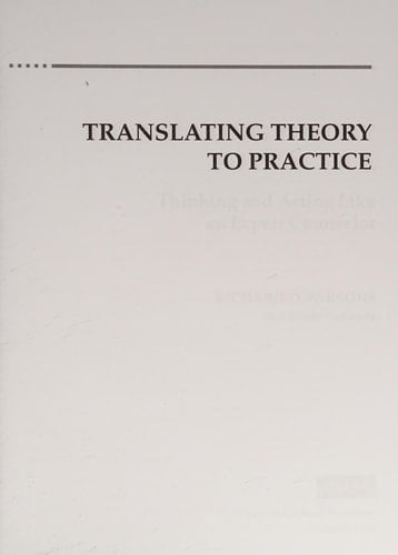 Translating Theory to Practice: Thinking and Acting Like an Expert Counselor