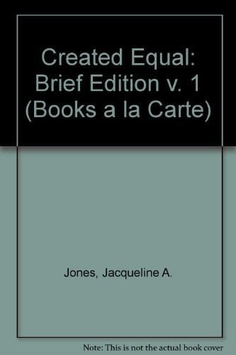 Created Equal, Brief Edition, Volume I, Books a la Carte Plus Myhistorylab (v. 1)