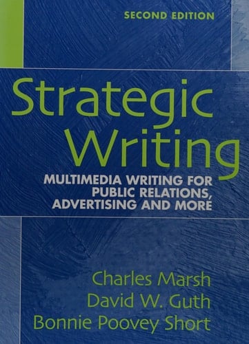 Strategic Writing: Multimedia Writing for Public Relations, Advertising and More (2nd Edition)