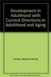 Development in Adulthood + Current Directions in Adulthood and Aging