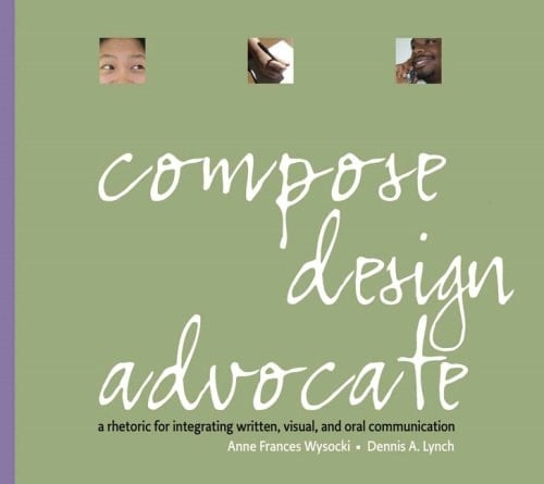 Compose, Design Advocate Value Package (includes Real Visual: A Guide to Composing and Analyzing with Images)