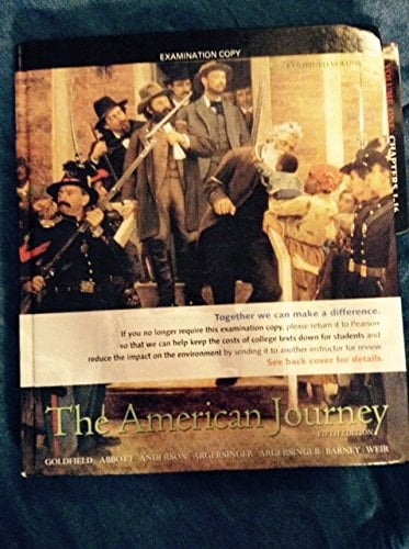 The American Journey: a History of the United States (Combined Volume) - Examination Copy
